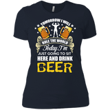 today im just goin to sit here and drink beer T-Shirt