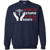 we cant fix stupid but we can sadate it T-Shirt