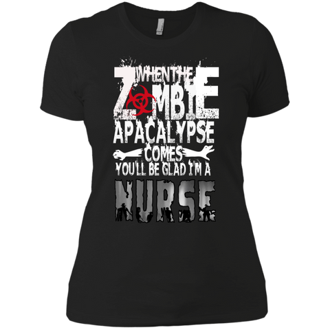 when the zomebie apacalypse comes you'll be glad i'm a nurse T-Shirt