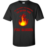 we interrupt this marriage to bring you fire season T-Shirt