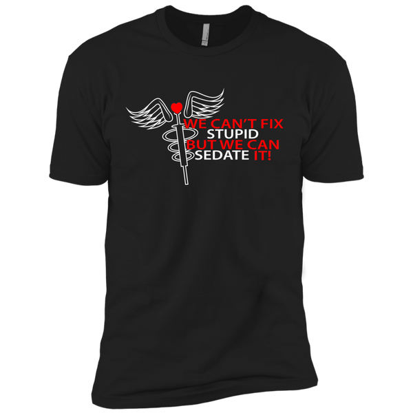 we can't fix stupid but we can sedate it  T-Shirt
