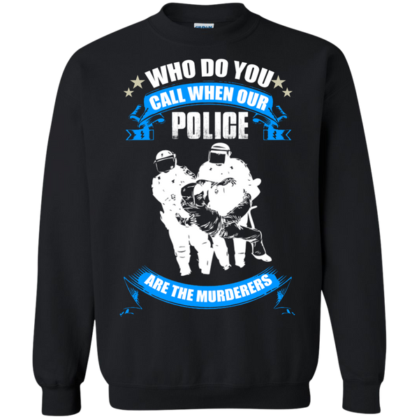 who do you call when our police are the murderers T-Shirt