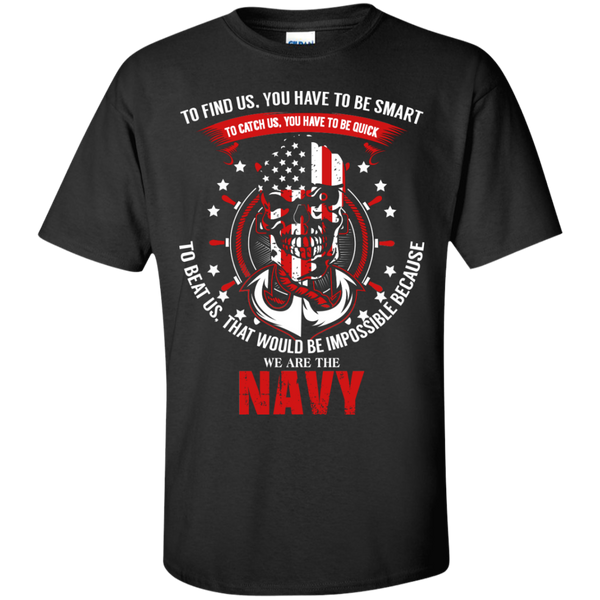 to find us. you have to be smart...navy T-Shirt
