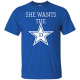 she wants the d T-Shirt