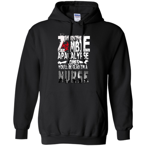 when the zomebie apacalypse comes you'll be glad i'm a nurse T-Shirt