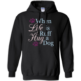 When Life Is Ruff Hug A Dog T-Shirt