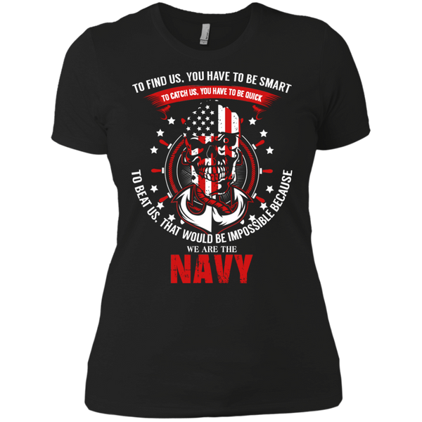 to find us. you have to be smart...navy T-Shirt