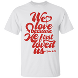 we love because he first loved us  T-Shirt