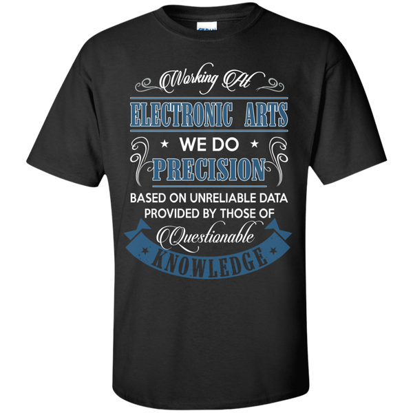 Working At Electronic Arts We Do Precision T-Shirt