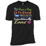 to have a dog is to know what its like to be unconditionally lov T-Shirt