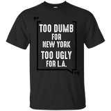 too dumb for new york too ugly for l.a. holiday sweater T-Shirt