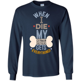 When I Die, My German Shepherd Gets Everything T-Shirt