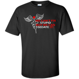we can't fix stupid but we can sedate it! T-Shirt