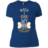 When I Die, My German Shepherd Gets Everything T-Shirt