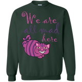 we are all mad here cat sweatshirt T-Shirt
