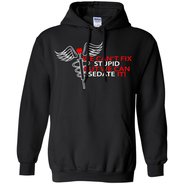 we can't fix stupid but we can sedate it! T-Shirt