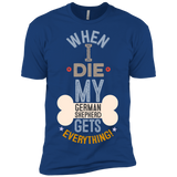 When I Die, My German Shepherd Gets Everything T-Shirt