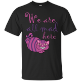 we are all mad here cat t- T-Shirt