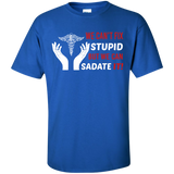 we cant fix stupid but we can sadate it T-Shirt