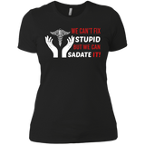 we cant fix stupid but we can sadate it T-Shirt