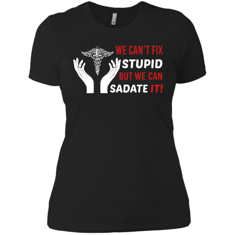 we cant fix stupid but we can sadate it T-Shirt