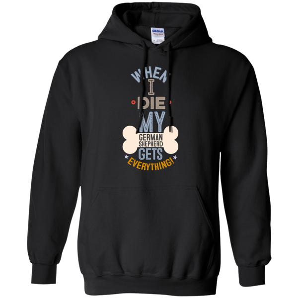 When I Die, My German Shepherd Gets Everything T-Shirt