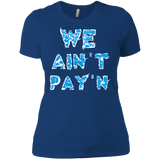 we ain't pay'n T-Shirt