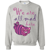 we are all mad here cat sweatshirt T-Shirt