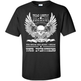 tread lightly no matter how old she is she will alway be my you break her heart , i break your everything T-Shirt