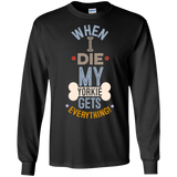 When I Die, My Yorkie Gets Everything T-Shirt