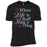 When Life Is Ruff Hug A Dog T-Shirt