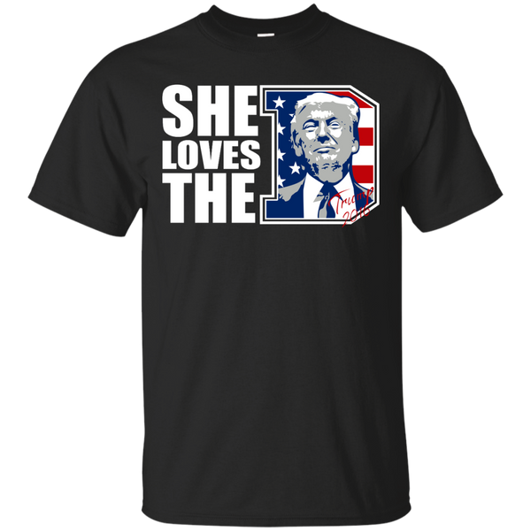 she loves the d - donald trump president 2016 T-Shirt