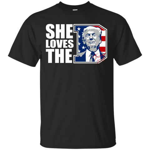 she loves the d - donald trump president 2016 T-Shirt