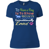 to have a dog is to know what its like to be unconditionally lov T-Shirt