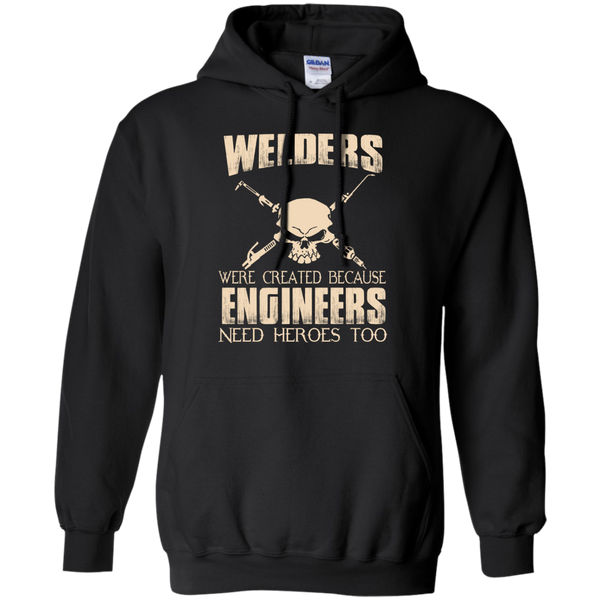 welders were created because engineers need heroes too T-Shirt