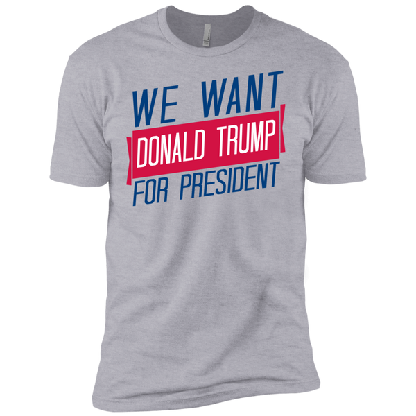 we want donald trump for president sweatshirt T-Shirt