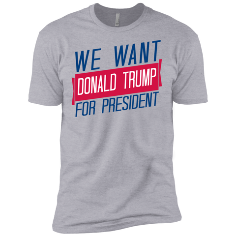 we want donald trump for president sweatshirt T-Shirt