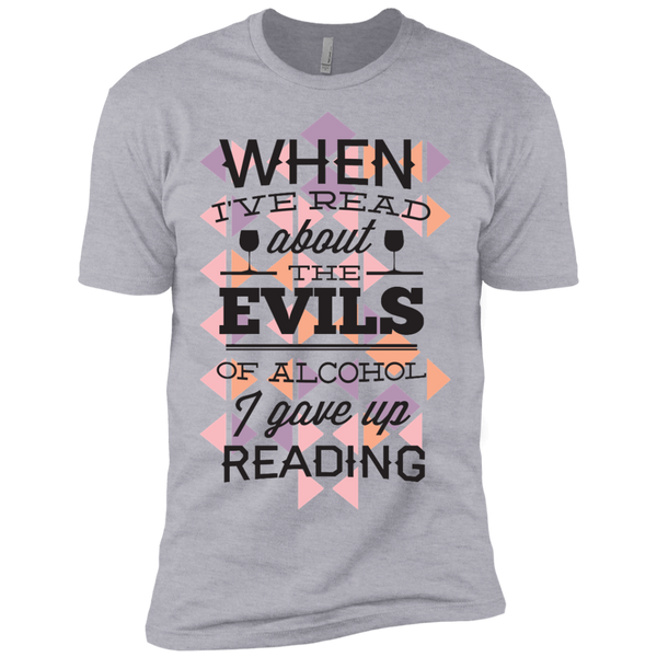 when i've read about the evils of alcohol i gave up reading