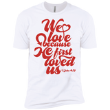we love because he first loved us  T-Shirt
