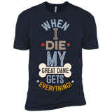 When I Die, My Great Dane Gets Everything T-Shirt