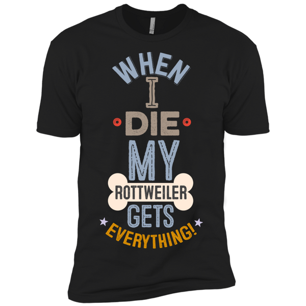 When I Die, My Rottweiler Gets Everything T-Shirt