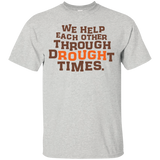 we help each other through drought times  T-Shirt
