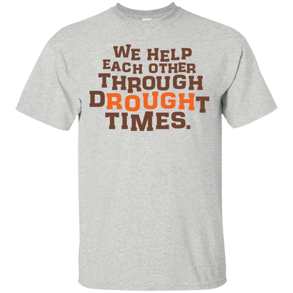 we help each other through drought times  T-Shirt