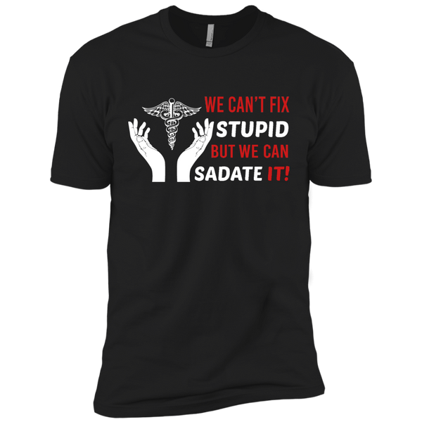 we cant fix stupid but we can sadate it T-Shirt