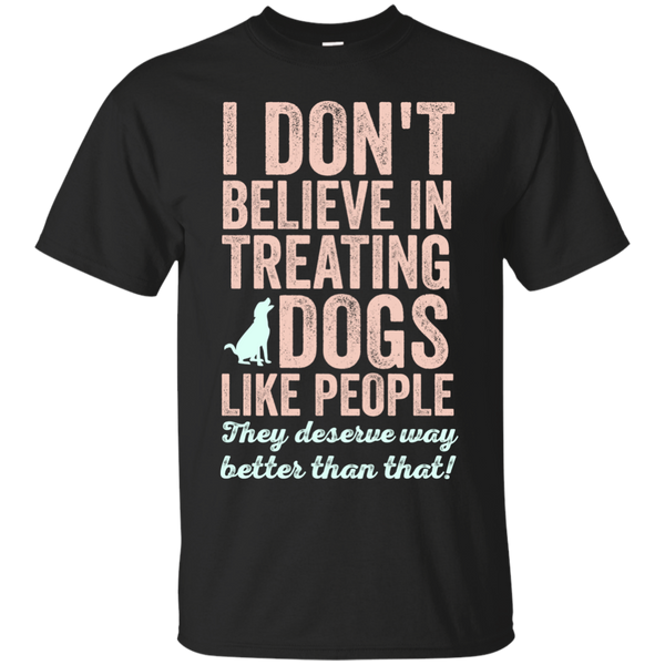 treating dogs like people T-Shirt