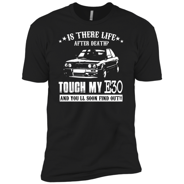 touch my e30 and u will soon find out T-Shirt