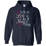 When Life Is Ruff Hug A Dog T-Shirt