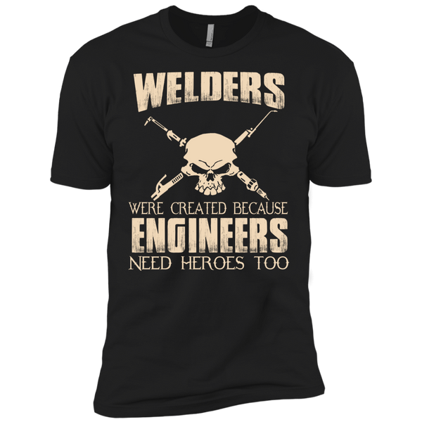 welders were created because engineers need heroes too T-Shirt