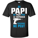 si papi ne peut pas le reparer personne ne peut T-Shirt
