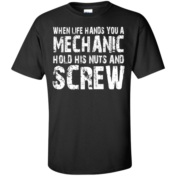 When Life Hands You A Mechanic Hold His Nuts And Screw T-Shirt